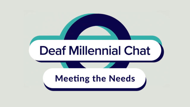Deaf Millennial Chat: Meeting the Needs