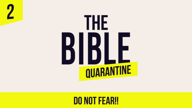 The Bible Quarantine - Episode 2: Do not fear!